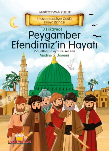 10 Hikayede Peygamber Efendimiz'in Hayatı Medine Dönemi